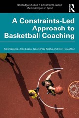 A Constraints-Led Approach to Coaching Basketball - Alex Sarama ; Alex Lascu ; George Vaz Rocha ; Neil Houghton - 9781032780726