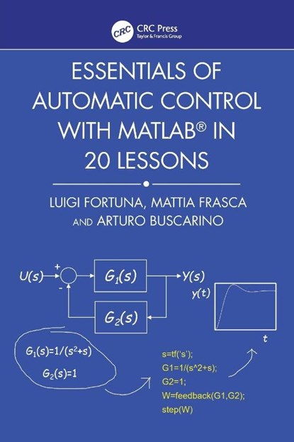 Essentials of Automatic Control with MATLAB in 20 Lessons, Luigi (University of Catania Fortuna ; Mattia (University of Catania Frasca ; Arturo (University of Catania Buscarino - Paperback - 9781032783086