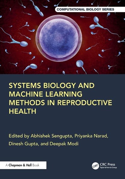 Systems Biology and Machine Learning Methods in Reproductive Health, Abhishek Sengupta ; Priyanka Narad ; Dinesh Gupta - Paperback - 9781032783703