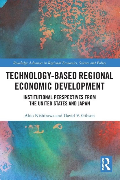 Technology-Based Regional Economic Development, Akio Nishizawa ; David V. Gibson - Paperback - 9781032784922