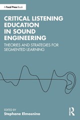 Critical Listening Education in Sound Engineering - Stephane Elmosnino - 9781032786773