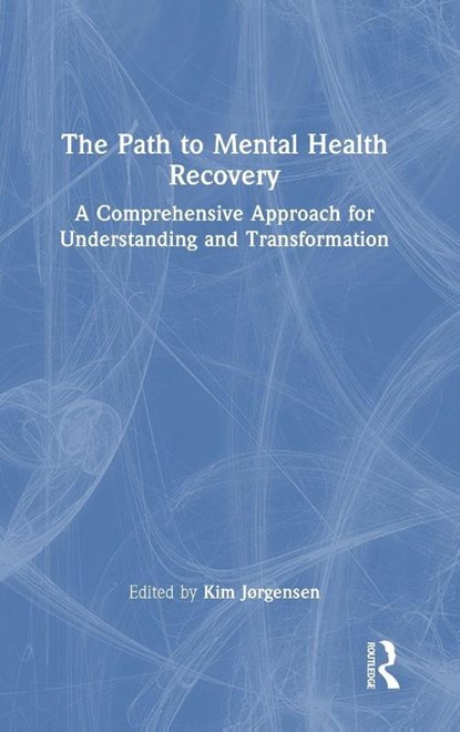 The Path to Mental Health Recovery, Kim Jørgensen - Gebonden - 9781032786926