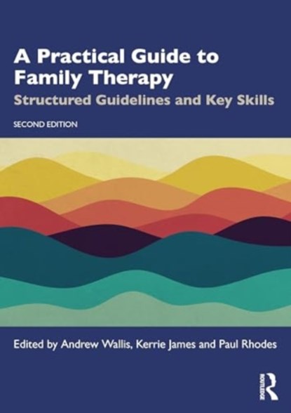 A Practical Guide to Family Therapy, Andrew (Australia) Wallis ; Kerrie (UNSW James ; Paul (University of Sydney Rhodes - Paperback - 9781032789835