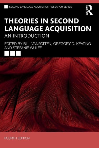 Theories in Second Language Acquisition, Bill (Michigan State University VanPatten ; Gregory D. (San Diego State University Keating ; Stefanie Wulff - Paperback - 9781032792347