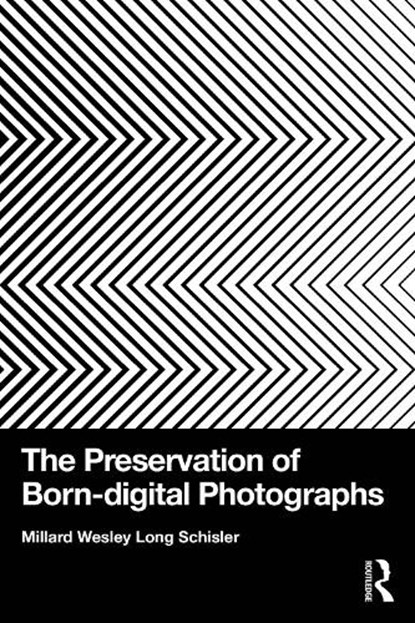 The Preservation of Born-digital Photographs, Millard Schisler - Paperback - 9781032792705
