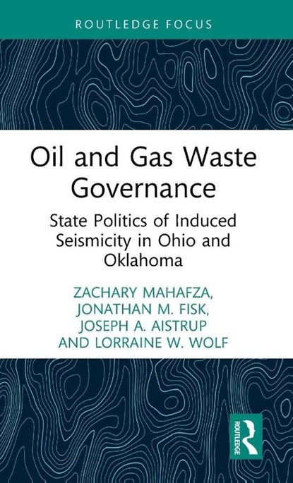 Oil and Gas Waste Governance, Zachary Mahafza ; Jonathan (Auburn University Fisk ; Joseph A. Aistrup ; Lorraine W. Wolf - Gebonden - 9781032797182
