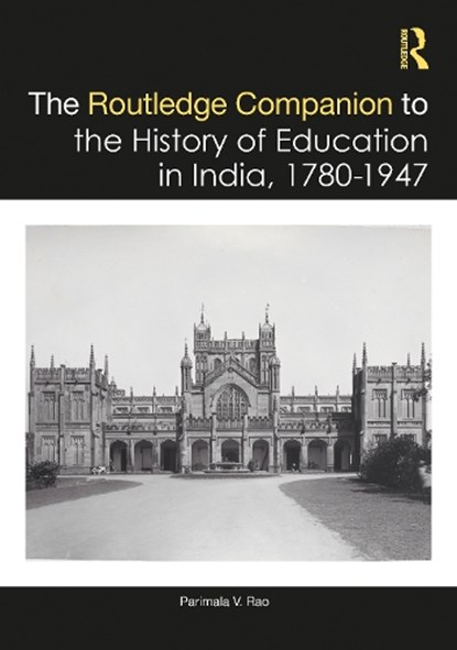The Routledge Companion to the History of Education in India, 1780–1947, Parimala V. (Jawaharlal Nehru University Rao - Paperback - 9781032797748
