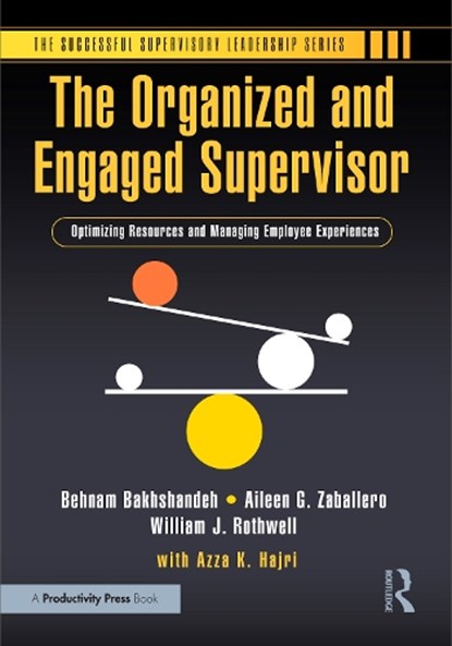The Organized and Engaged Supervisor, Behnam Bakhshandeh ; Aileen G. Zaballero ; William J. Rothwell - Paperback - 9781032800677