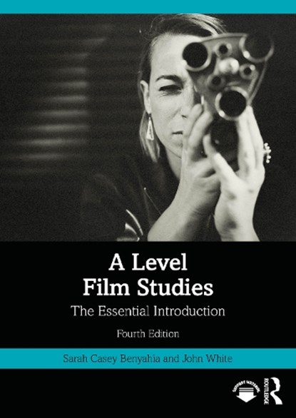 A Level Film Studies, Sarah Casey Benyahia ; John (Anglia Ruskin University White - Paperback - 9781032801933