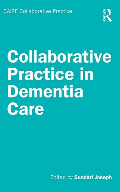 Collaborative Practice in Dementia Care, Sundari Joseph - Gebonden - 9781032802923