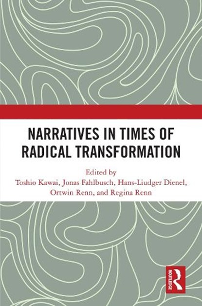 Narratives in Times of Radical Transformation, Toshio Kawai ; Jonas Fahlbusch ; Hans-Liudger Dienel - Paperback - 9781032803982