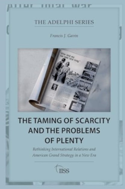 The Taming of Scarcity and the Problems of Plenty, FRANCIS J. (JOHNS HOPKINS UNIVERSITY,  USA) Gavin - Paperback - 9781032805573
