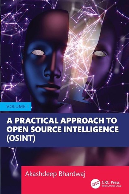 A Practical Approach to Open Source Intelligence (OSINT) - Volume 1, Akashdeep (University of Petroleum and Energy Studies) Bhardwaj - Paperback - 9781032805962
