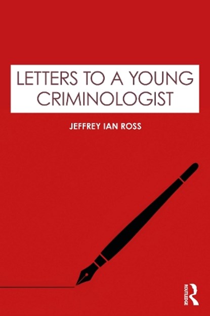 Letters to a Young Criminologist, Jeffrey Ian Ross - Paperback - 9781032812984