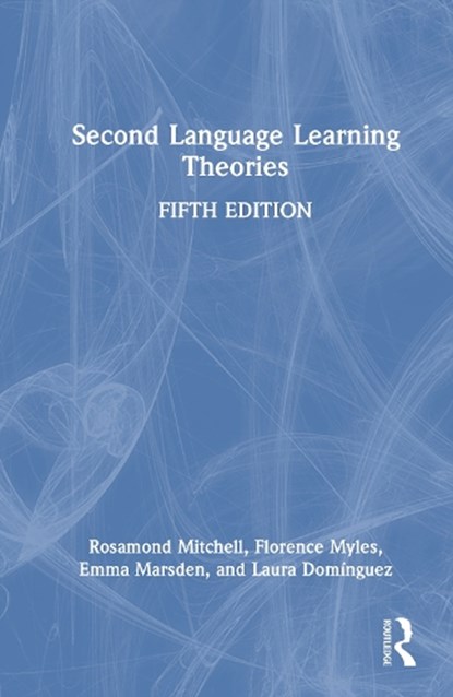 Second Language Learning Theories, Rosamond (University of Southampton Mitchell ; Florence Myles ; Emma Marsden ; Laura Dominguez - Gebonden - 9781032814520