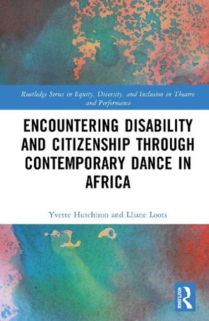 Encountering Disability and Citizenship through Contemporary Dance in Africa, Yvette Hutchison ; Lliane (University Of Kwazulu-Natal Loots - Gebonden - 9781032815435