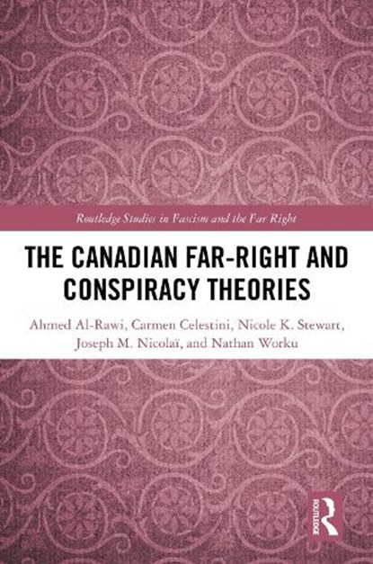 The Canadian Far-Right and Conspiracy Theories, Ahmed (Simon Fraser University Al-Rawi ; Carmen (University of Waterloo Celestini ; Nicole K. (Texas State University Stewart ; Joseph M. (Simon Fraser University Nicolai - Gebonden - 9781032815695
