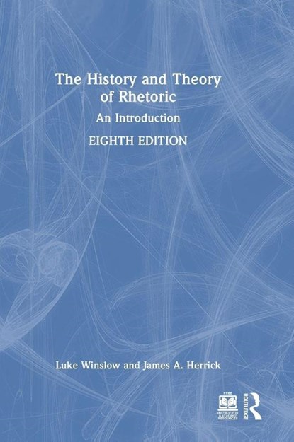 The History and Theory of Rhetoric, Luke (Baylor University Winslow ; James A. (Hope College Herrick - Gebonden - 9781032816616