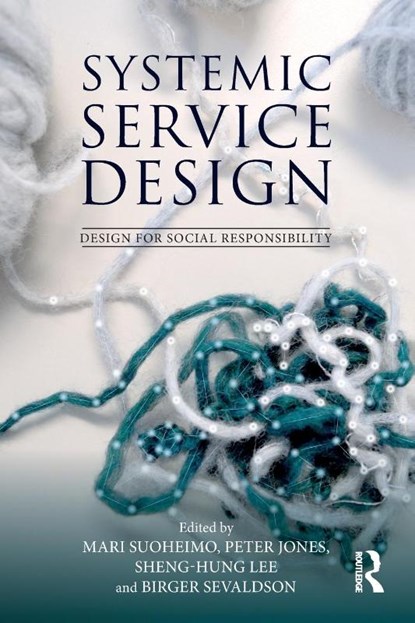 Systemic Service Design, Mari (Oslo School Of Architecture And Design) Suoheimo ; Peter Jones ; Sheng-Hung Lee - Paperback - 9781032817194