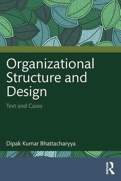 Organizational Structure and Design, Dipak Kumar Bhattacharyya - Paperback - 9781032818474