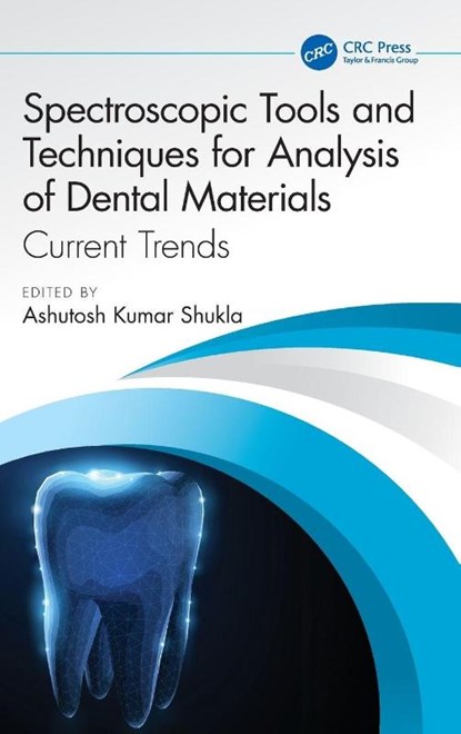 Spectroscopic Tools and Techniques for Analysis of Dental Materials, Ashutosh Kumar Shukla - Gebonden - 9781032825823