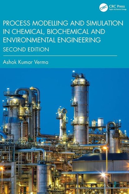 Process Modelling and Simulation in Chemical, Biochemical and Environmental Engineering, Ashok Kumar Verma - Gebonden - 9781032828626