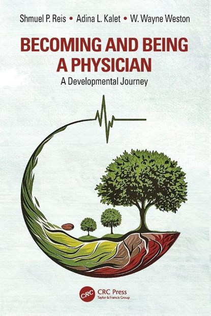 Becoming and Being a Physician, Shmuel P. (Holon Institute of Technology Reis ; Adina L. (Medical College of Wisconsin Kalet ; W. Wayne (University of Western Ontario Weston - Paperback - 9781032830568