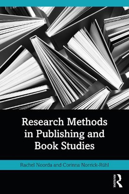 Research Methods in Publishing and Book Studies, Rachel Noorda ; Corinna Norrick-Ruhl - Paperback - 9781032830711