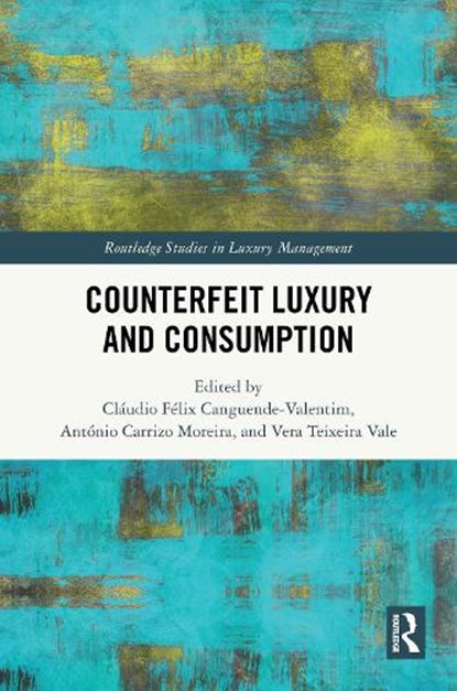Counterfeit Luxury and Consumption, Claudio Felix Canguende-Valentim ; Antonio Carrizo Moreira ; Vera Teixeira Vale - Gebonden - 9781032831183