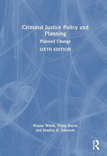 Criminal Justice Policy and Planning, Wayne N. Welsh ; Philip W. (Temple University) Harris ; Bradley D. Edwards - Gebonden - 9781032831466
