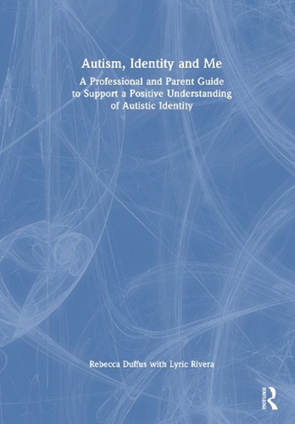 Autism, Identity and Me, Rebecca Duffus ; Lyric Rivera - Gebonden - 9781032832524