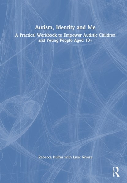 Autism, Identity and Me, Rebecca Duffus ; Lyric Rivera - Gebonden - 9781032832548