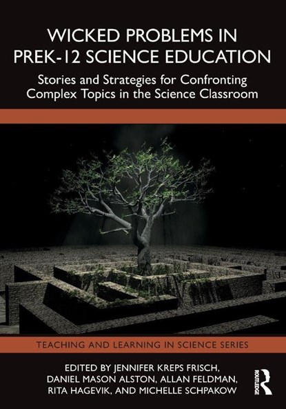 Wicked Problems in PreK-12 Science Education, Jennifer Kreps Frisch ; Daniel Mason Alston ; Allan (University of South Florida Feldman - Paperback - 9781032833255