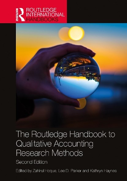 The Routledge Handbook to Qualitative Accounting Research Methods, Zahirul (La Trobe University Hoque ; Lee D. Parker ; Kathryn (University of Hull Haynes - Gebonden - 9781032834221