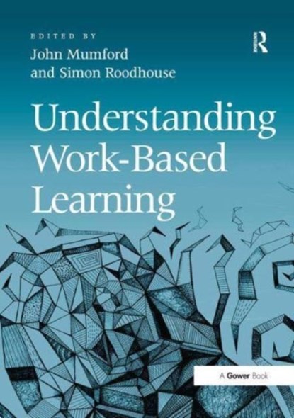 Understanding Work-Based Learning, John Mumford - Paperback - 9781032838366