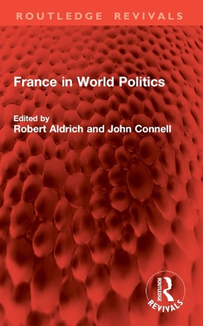 France in World Politics, Robert Aldrich ; John Connell - Paperback - 9781032841816