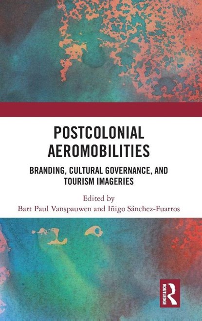 Postcolonial Aeromobilities, Bart Paul Vanspauwen ; Inigo (Institute of Heritage Sciences Sanchez-Fuarros - Gebonden - 9781032843506