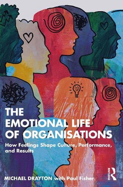 The Emotional Life of Organisations, Michael Drayton - Paperback - 9781032844589