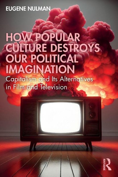 How Popular Culture Destroys Our Political Imagination, Eugene (Scuola Normale Superiore Nulman - Paperback - 9781032847702