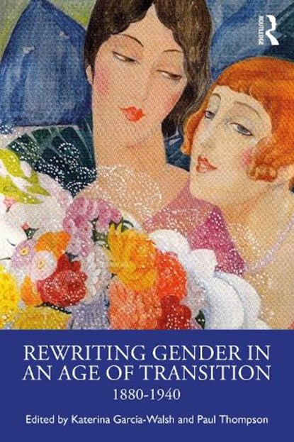 Rewriting Gender in an Age of Transition, Katerina Garcia-Walsh ; Paul (University of St Andrews Thompson - Paperback - 9781032847887
