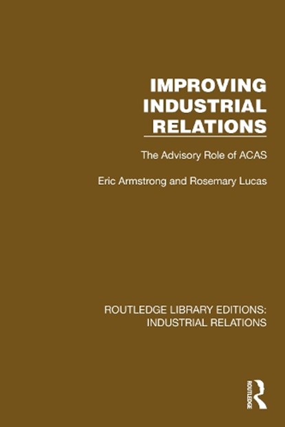 Improving Industrial Relations, Eric Armstrong ; Rosemary Lucas - Paperback - 9781032848556