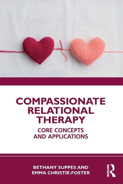 Compassionate Relational Therapy, Bethany Suppes ; Emma Christie-Foster - Paperback - 9781032848914