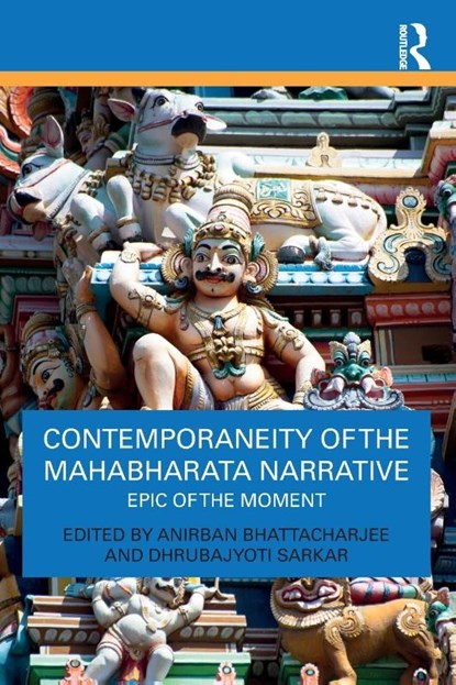 Contemporaneity of the Mahabharata Narrative, Anirban Bhattacharjee ; Dhrubajyoti Sarkar - Paperback - 9781032849560