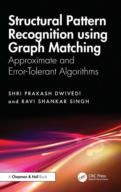 Structural Pattern Recognition using Graph Matching, Shri Prakash (G. B. Pant University of Agriculture & Technology Dwivedi ; Ravi Shankar Singh - Gebonden - 9781032850344