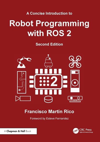 A Concise Introduction to Robot Programming with ROS 2, Francisco Martin Rico - Paperback - 9781032851488