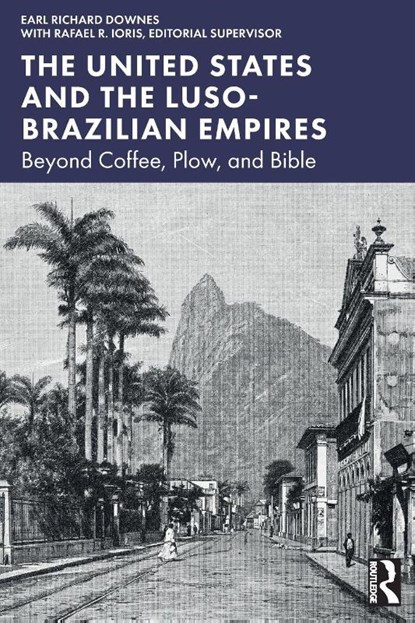 The United States and the Luso-Brazilian Empires, Earl Richard Downes - Paperback - 9781032853956