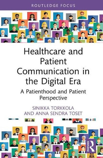 Healthcare and Patient Communication in the Digital Era, Sinikka Torkkola ; Anna Sendra Toset - Gebonden - 9781032857336