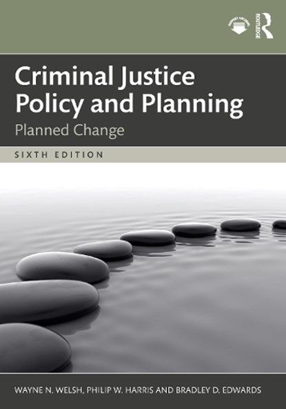 Criminal Justice Policy and Planning, Wayne N. Welsh ; Philip W. (Temple University) Harris ; Bradley D. Edwards - Paperback - 9781032858463