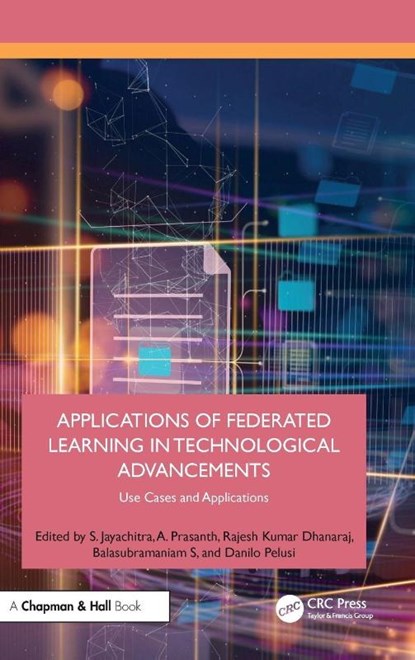 Applications of Federated Learning in Technological Advancements, S. (PSNA College of Engg and Tech Jayachitra ; A. (Dr. Sagunthala R&D Inst. of Science and Technology Prasanth ; Rajesh Kumar (SIU Dhanaraj - Gebonden - 9781032859514