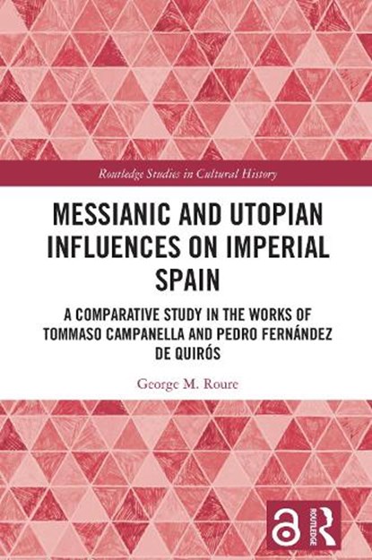 Messianic and Utopian Influences on Imperial Spain, George M. Roure - Paperback - 9781032861357